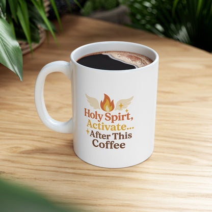 Holy Spirit Activate After This Coffee Ceramic Mug - Hot Heart + Acknowledging Grace, Perfect for Yoga, Gifts, Home Decor, Motivational Coffee Cup