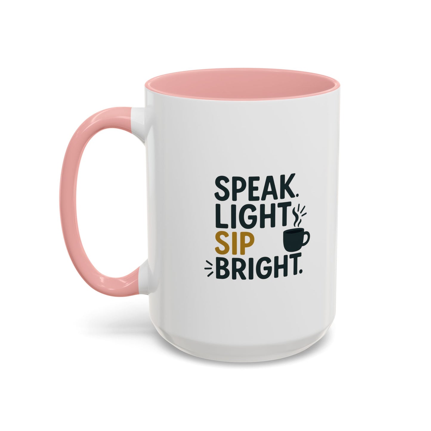Accent Coffee Mug: Speak Light Sip Bright, Motivational Drinkware, Gift for Coffee Lovers, Inspirational Mug, Home and Office Decor