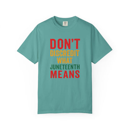 Juneteenth Statement T-Shirt — "Don't Discredit What Juneteenth Means"