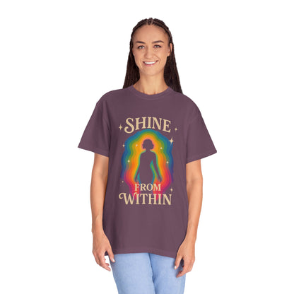 Unisex Garment-Dyed Tee - Shine From Within, Motivational Shirt, Rainbow Graphic Tee, Gift for Her, Summer Fashion