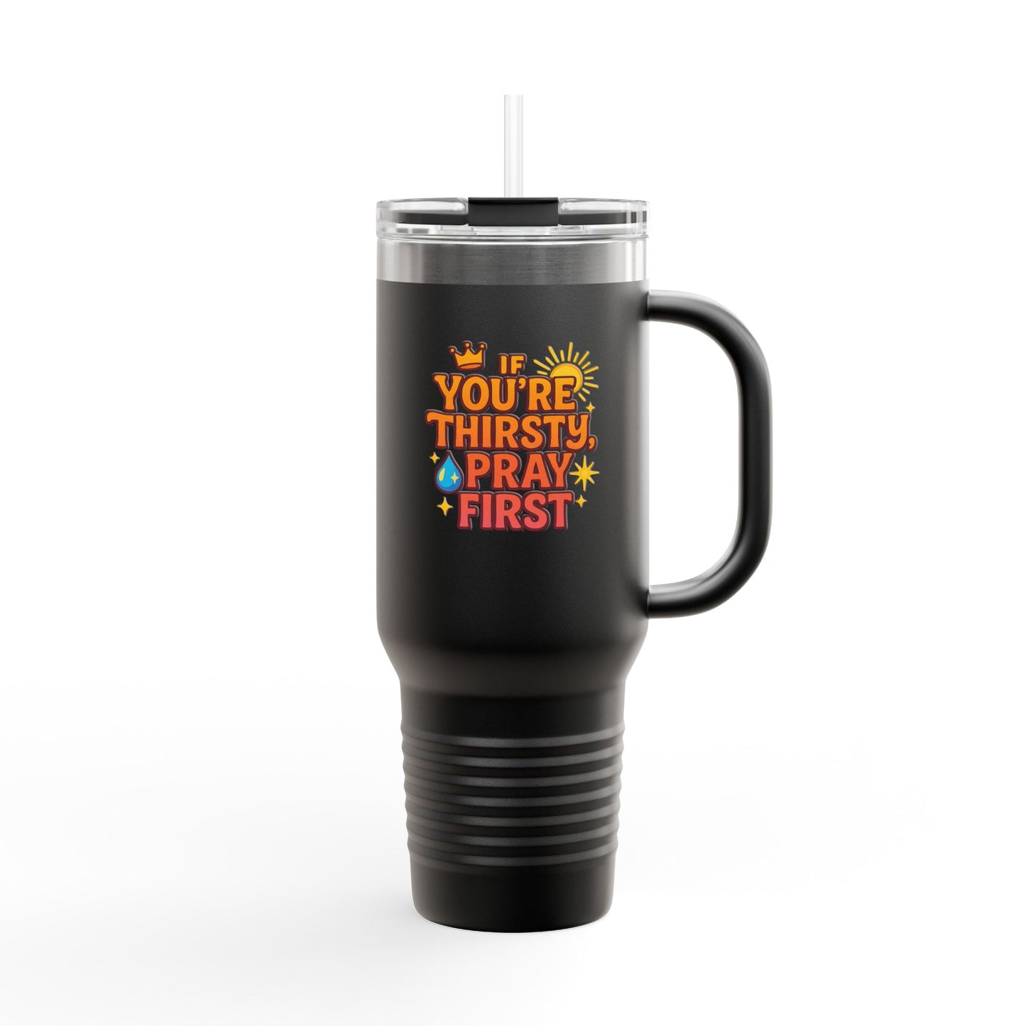 You're Thirsty, Pray First - Insulated Travel Mug, You're Thirsty, Pray First - 40oz Drinkware for Faithful Coffee Lovers, Gift for Christians, Travel Cup, [...]