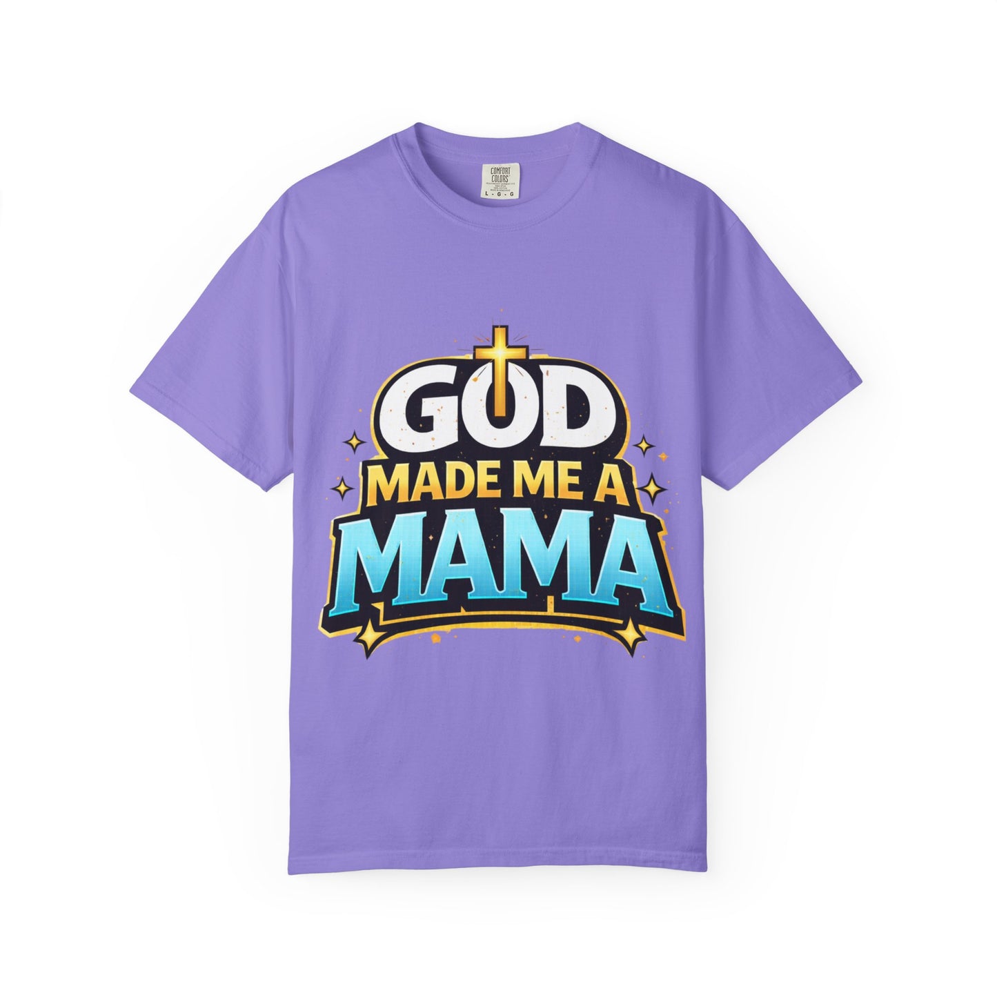 God Made Me A Mama Faith-Based Unisex Tee