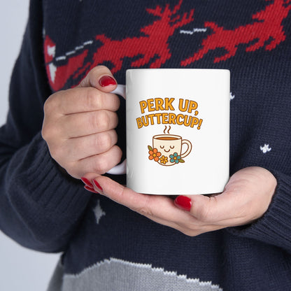 Perk Up, Butter Cup - Funny Ceramic Mug for Coffee Lovers, Gift for Friends, Humor Mug, 11oz/15oz, Perfect for Birthdays, Home Office Decor
