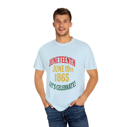 Juneteenth Celebration T-Shirt - Unisex Garment-Dyed Tee, Commemorative Shirt, Black History Month Apparel, June 19th Shirt