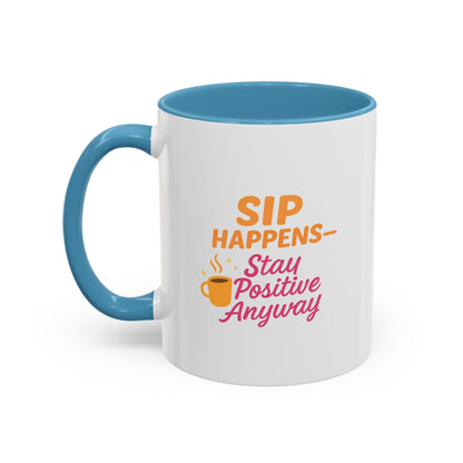 Sip Happens Coffee Mug - Stay Positive Anyway, Gift for Coffee Lovers, Inspirational Mug, Office Decor, Fun Kitchenware