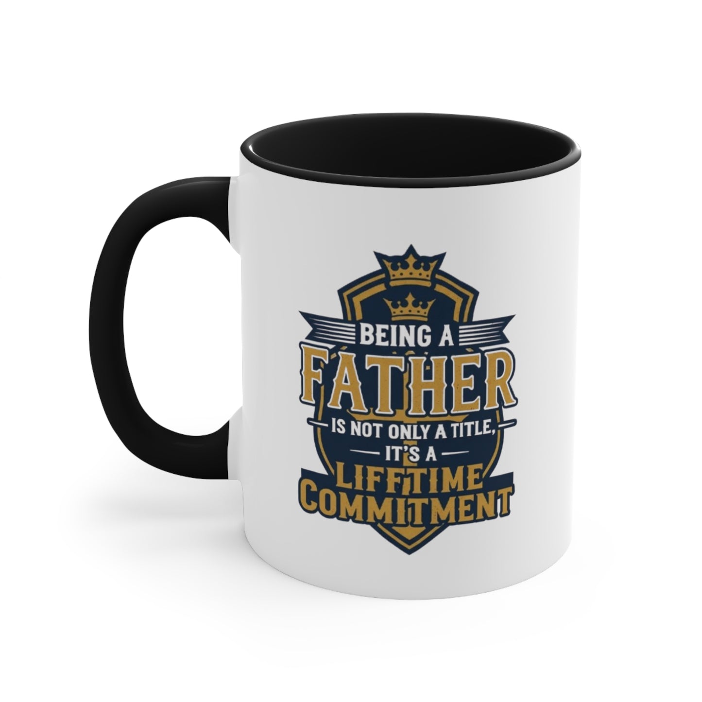 Father Lifetime Commitment Accent Mug — "Being a Father is Not Only a Title" Gift