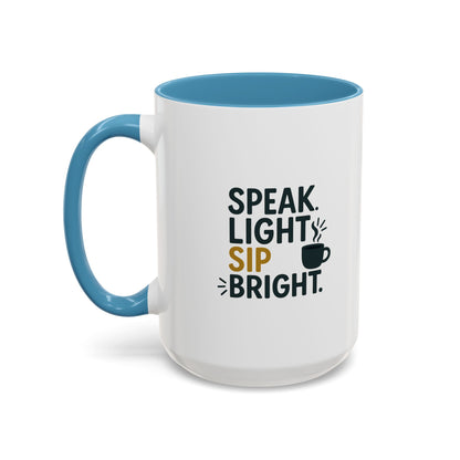 Accent Coffee Mug - Speak Light Sip Bright - Inspirational Coffee Cup, Unique Gift, Kitchen Decor, Motivational Mug, Personalize Your Sip