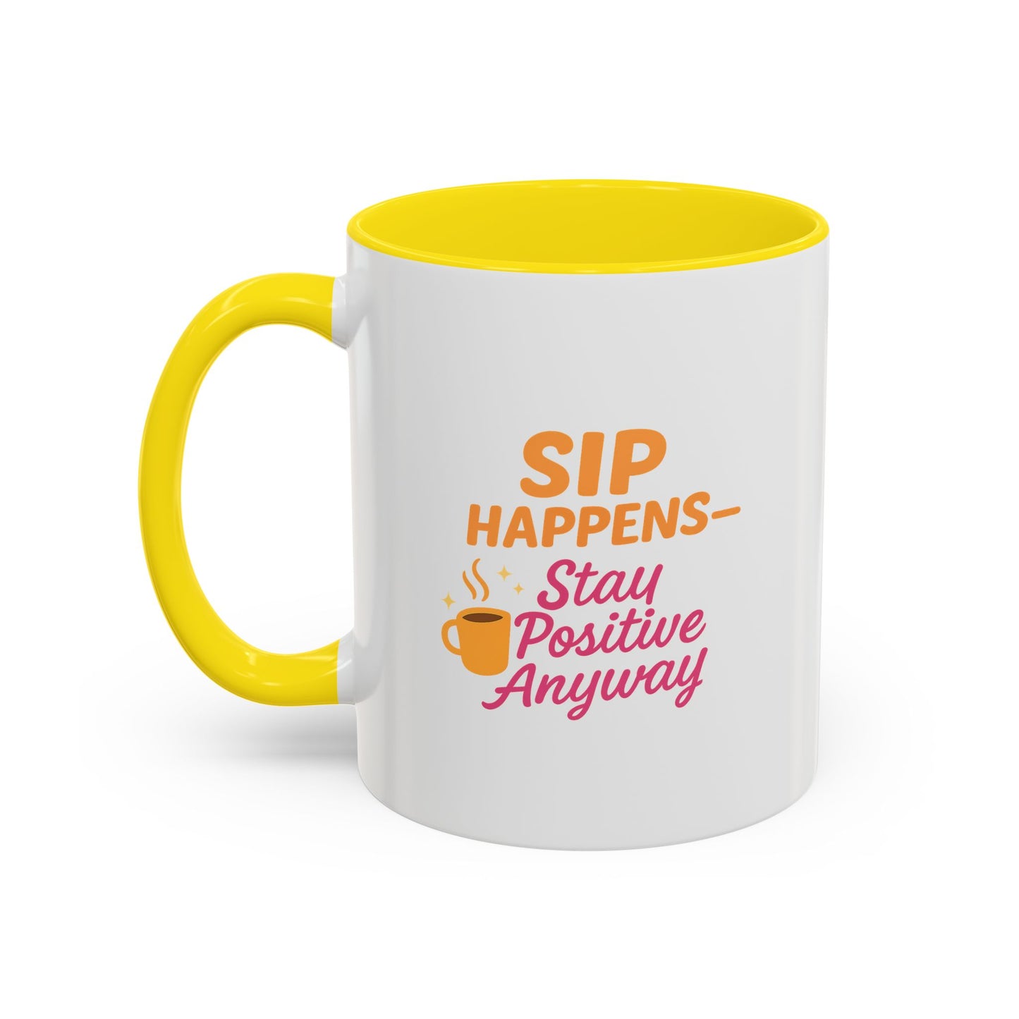 Sip Happens Coffee Mug - Stay Positive Anyway, Gift for Coffee Lovers, Inspirational Mug, Office Decor, Fun Kitchenware
