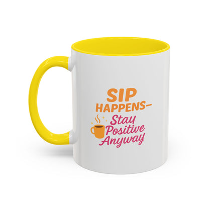 Sip Happens Coffee Mug - Stay Positive Anyway, Gift for Coffee Lovers, Inspirational Mug, Office Decor, Fun Kitchenware