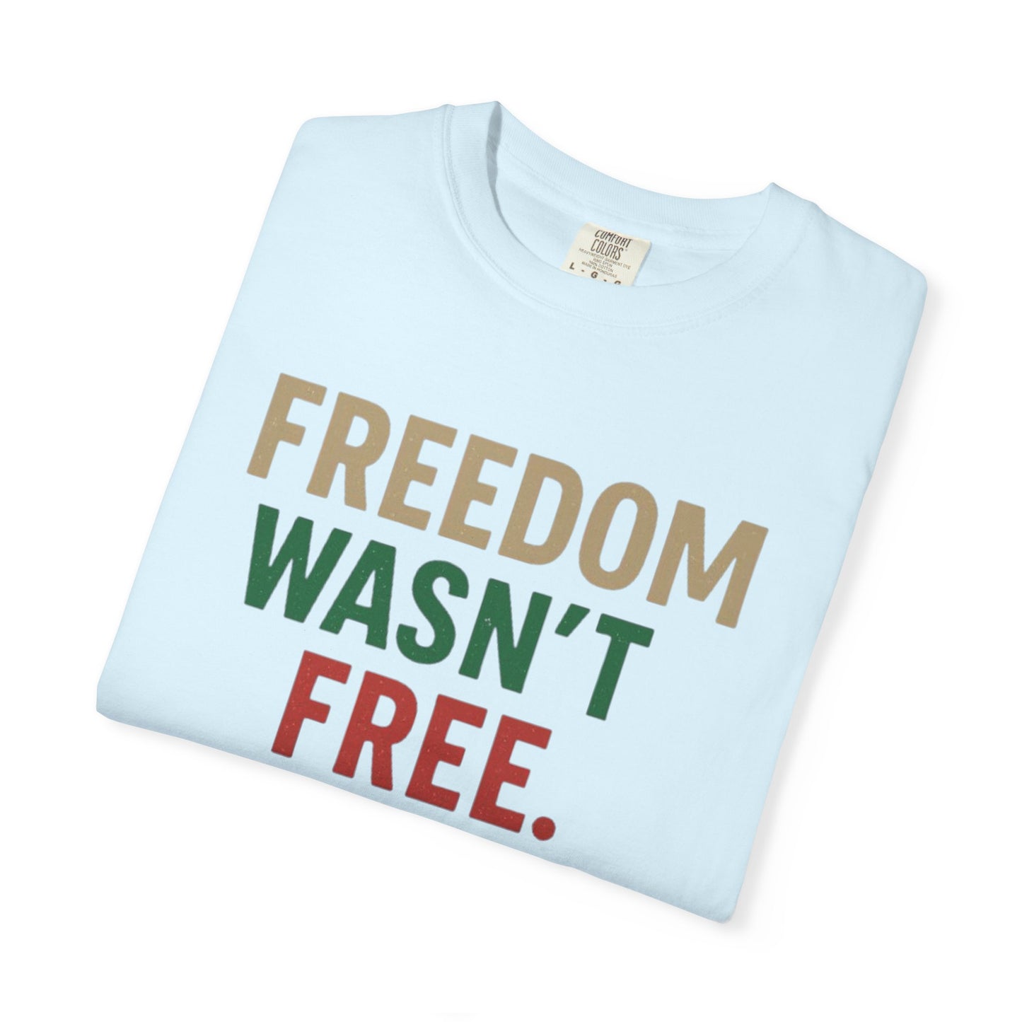 Freedom Wasn't Free T-Shirt — Patriotic Veteran Appreciation Tee