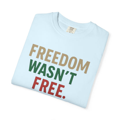 Freedom Wasn't Free T-Shirt — Patriotic Veteran Appreciation Tee