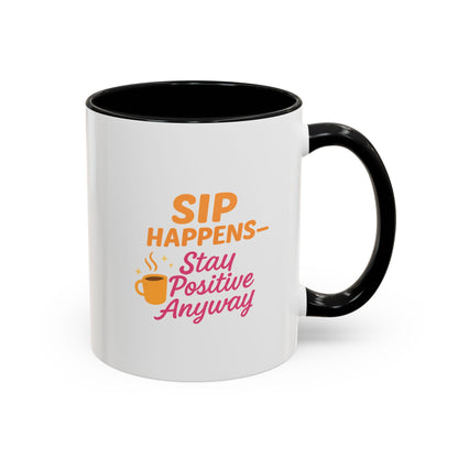Sip Happens Coffee Mug - Stay Positive Anyway, Gift for Coffee Lovers, Inspirational Mug, Office Decor, Fun Kitchenware