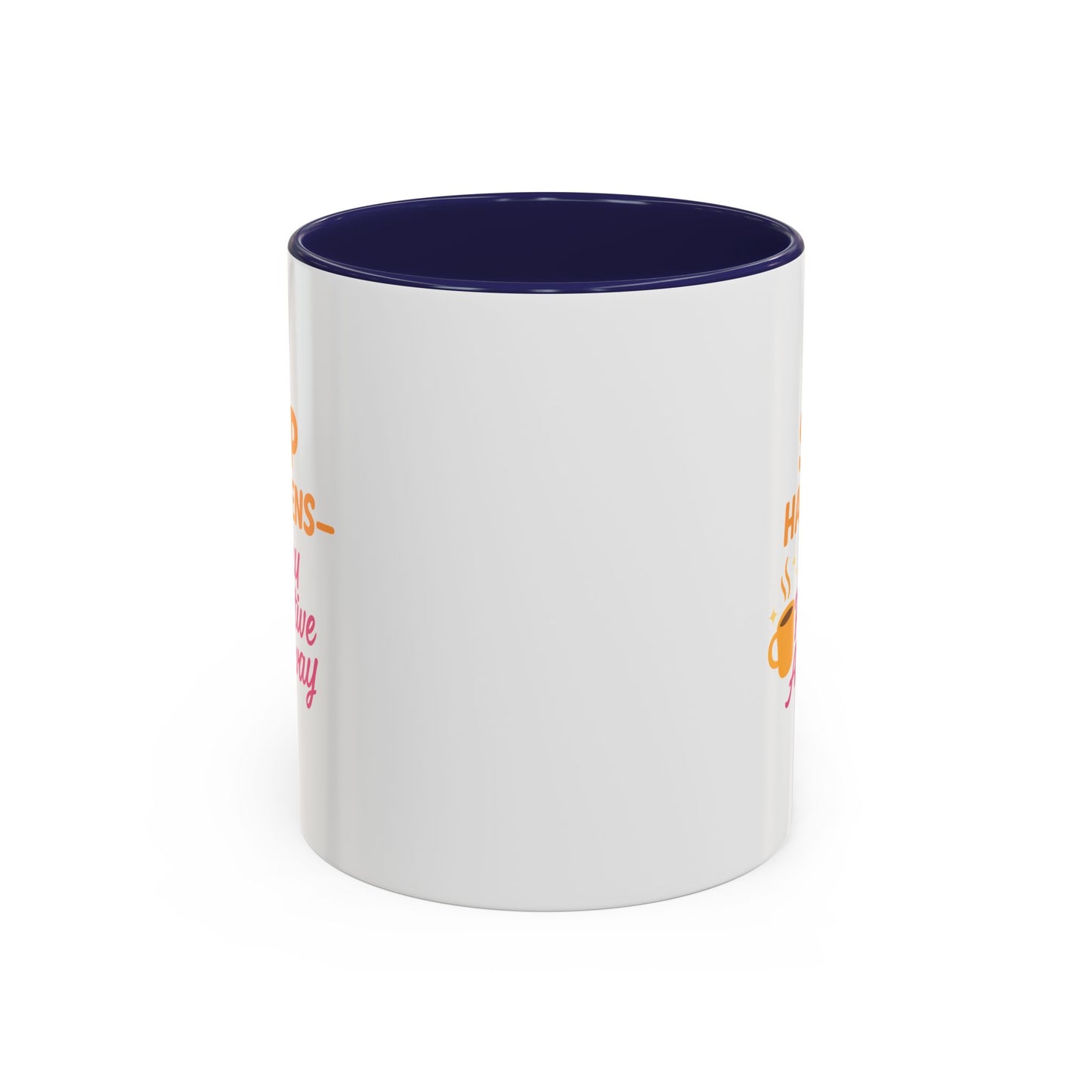 Sip Happens Coffee Mug - Stay Positive Anyway, Gift for Coffee Lovers, Inspirational Mug, Office Decor, Fun Kitchenware