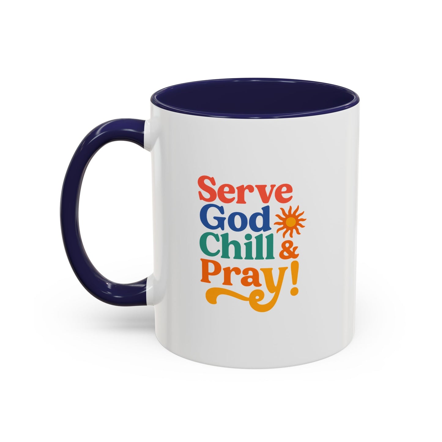 Colorful Inspirational Coffee Mug - Serve God Chill & Pray - Perfect for Gift, Relaxation, Daily Use, Coffee Lovers, Ceremonies