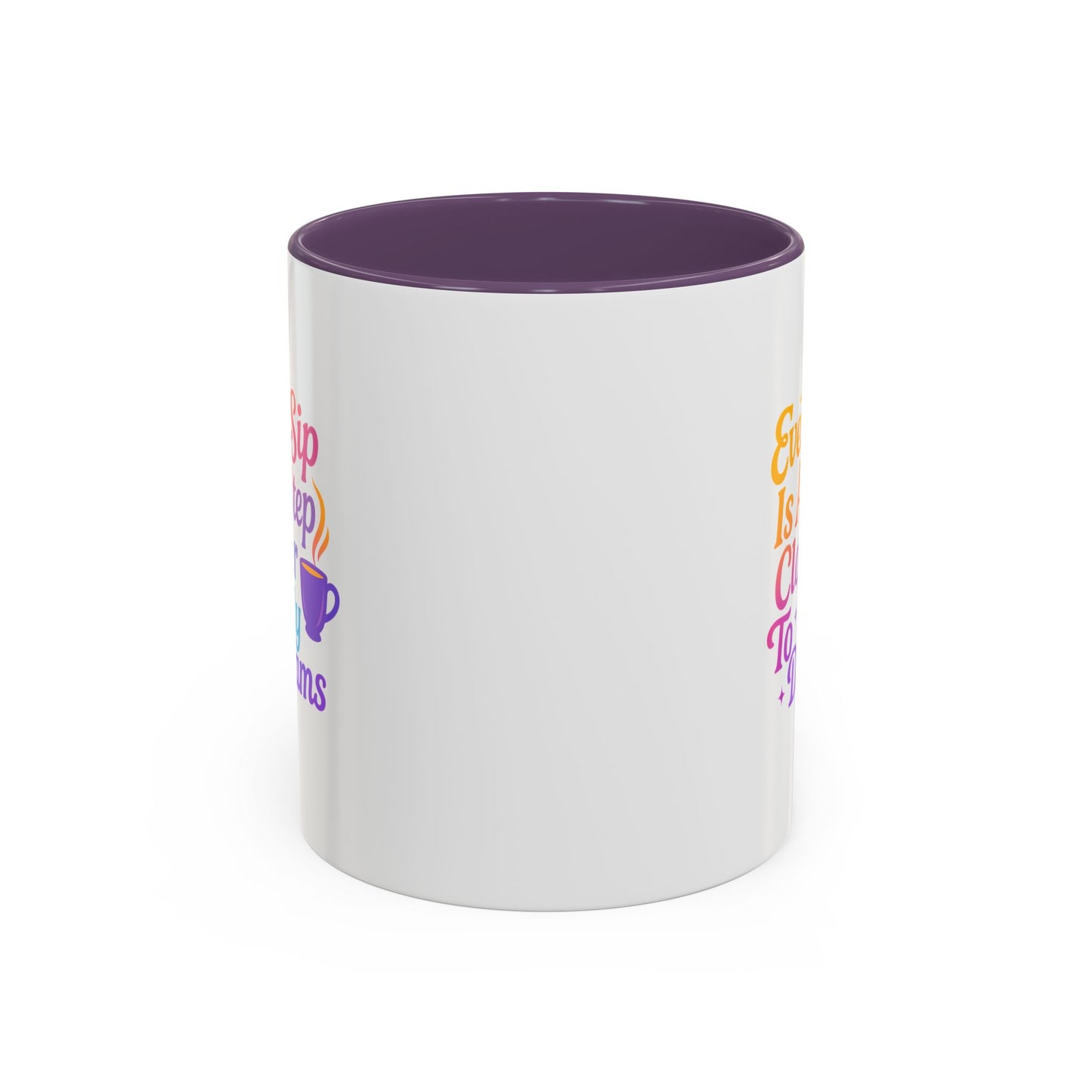 Motivational Coffee Mug, Every Sip Is A Step Closer To My Dreams, Inspirational Gift, Office Mugs, Dream Chaser, Colorful Drinkware