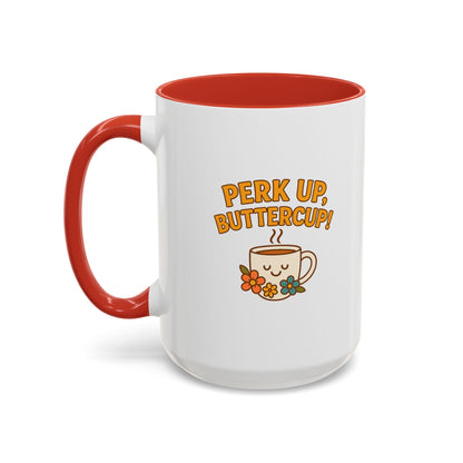 Perk Up, Buttercup! Cute Accent Coffee Mug for Daily Motivation, Gift for Coffee Lovers, Home Office Decor, Floral Tea Cup