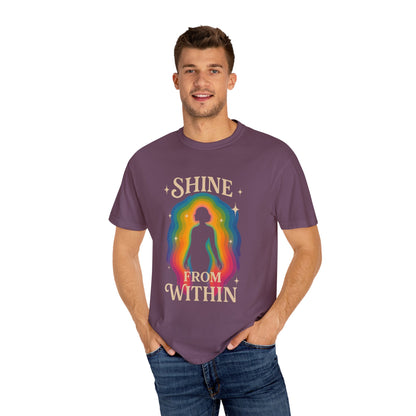 Unisex Garment-Dyed Tee - Shine From Within, Motivational Shirt, Rainbow Graphic Tee, Gift for Her, Summer Fashion