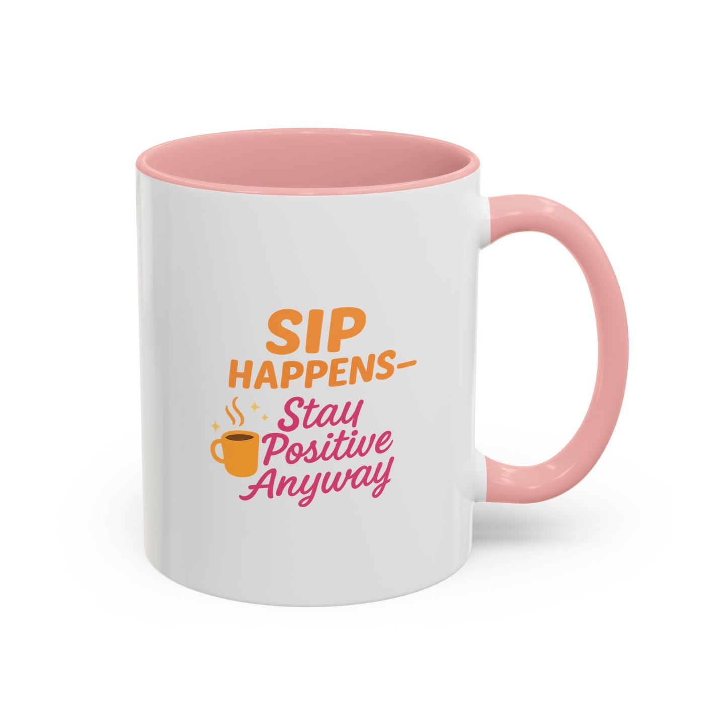 Sip Happens Coffee Mug - Stay Positive Anyway - Inspirational Mug for Coffee Lovers, Motivational Gift, Office Decor, Funny Coffee Cup