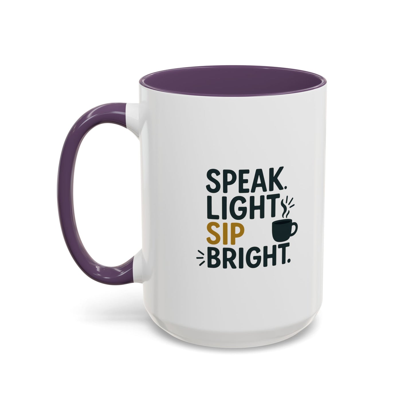 Accent Coffee Mug: Speak Light Sip Bright, Motivational Drinkware, Gift for Coffee Lovers, Inspirational Mug, Home and Office Decor