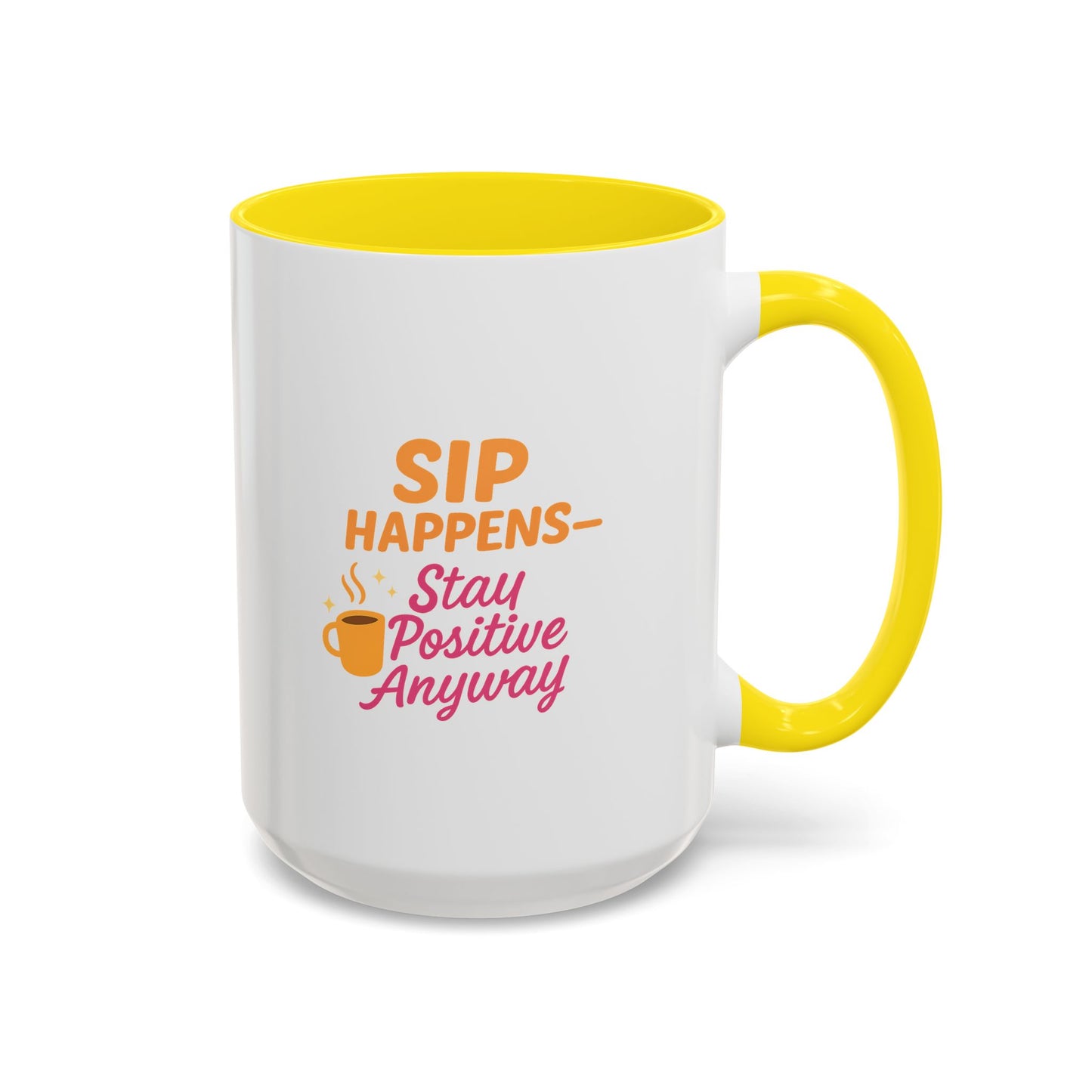 Sip Happens Coffee Mug - Stay Positive Anyway, Gift for Coffee Lovers, Inspirational Mug, Office Decor, Fun Kitchenware