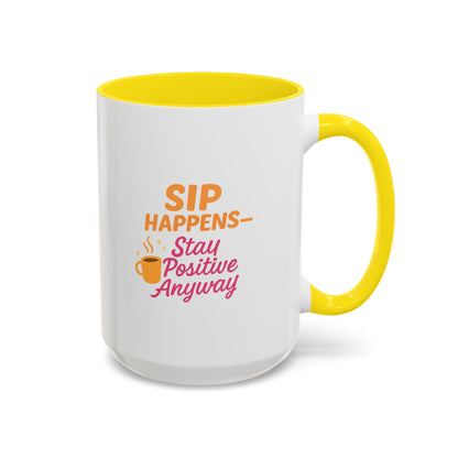 Sip Happens Coffee Mug - Stay Positive Anyway, Gift for Coffee Lovers, Inspirational Mug, Office Decor, Fun Kitchenware