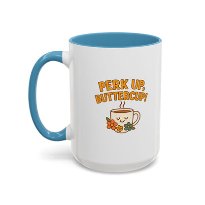 Perk Up, Buttercup! Cute Accent Coffee Mug for Daily Motivation, Gift for Coffee Lovers, Home Office Decor, Floral Tea Cup