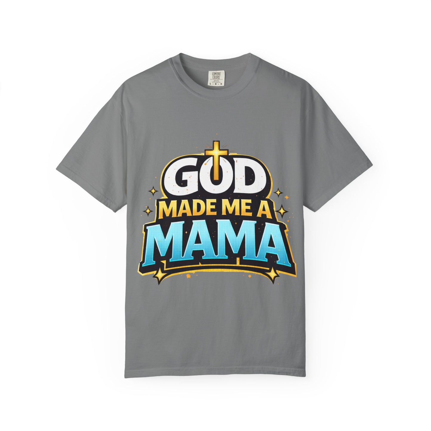 God Made Me A Mama Faith-Based Unisex Tee