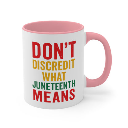 Accent Mug — “Don’t Discredit What Juneteenth Means” Commemorative Coffee Cup
