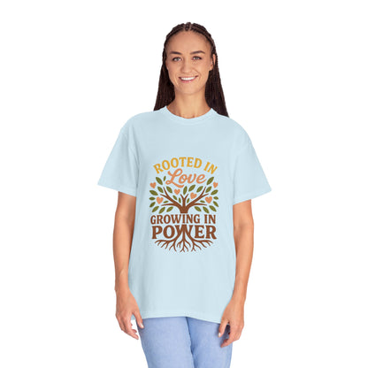 Rooted in Love Growing in Power T-Shirt