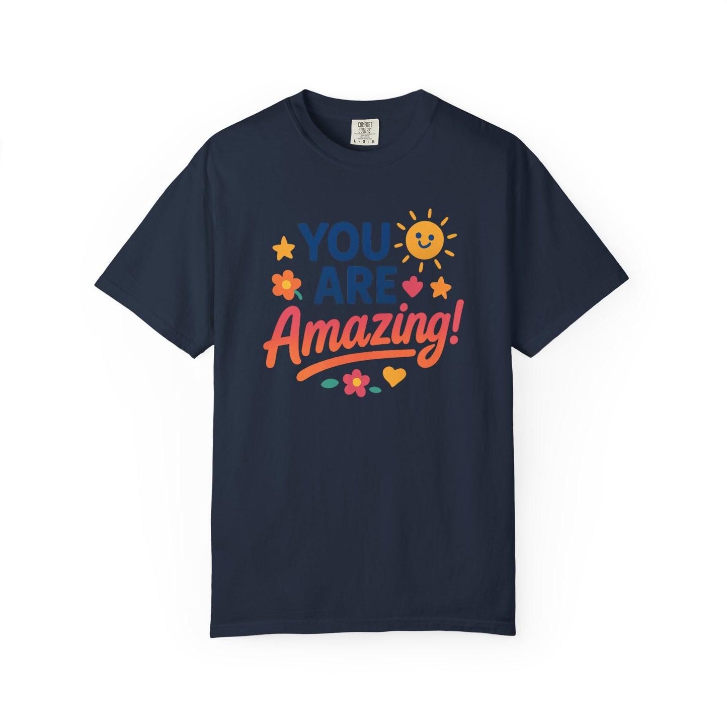 You Are Amazing! Unisex Garment-Dyed T-shirt, Uplifting Tee, Motivational Shirt, Positive Vibes Tee, Gift for Friends, Encouragement Apparel