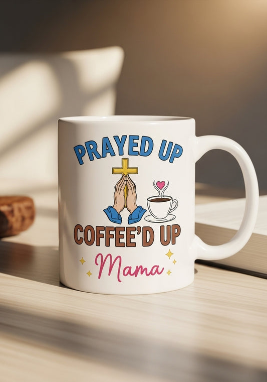 Prayed Up & Coffee'd Up Mama Mug
