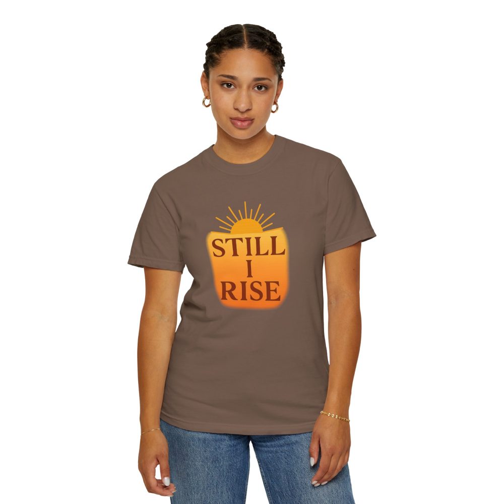 Unisex Garment-Dyed T-Shirt - Still I Rise – Inspirational Resilience Quote - Inspirational Tee - Image 4
