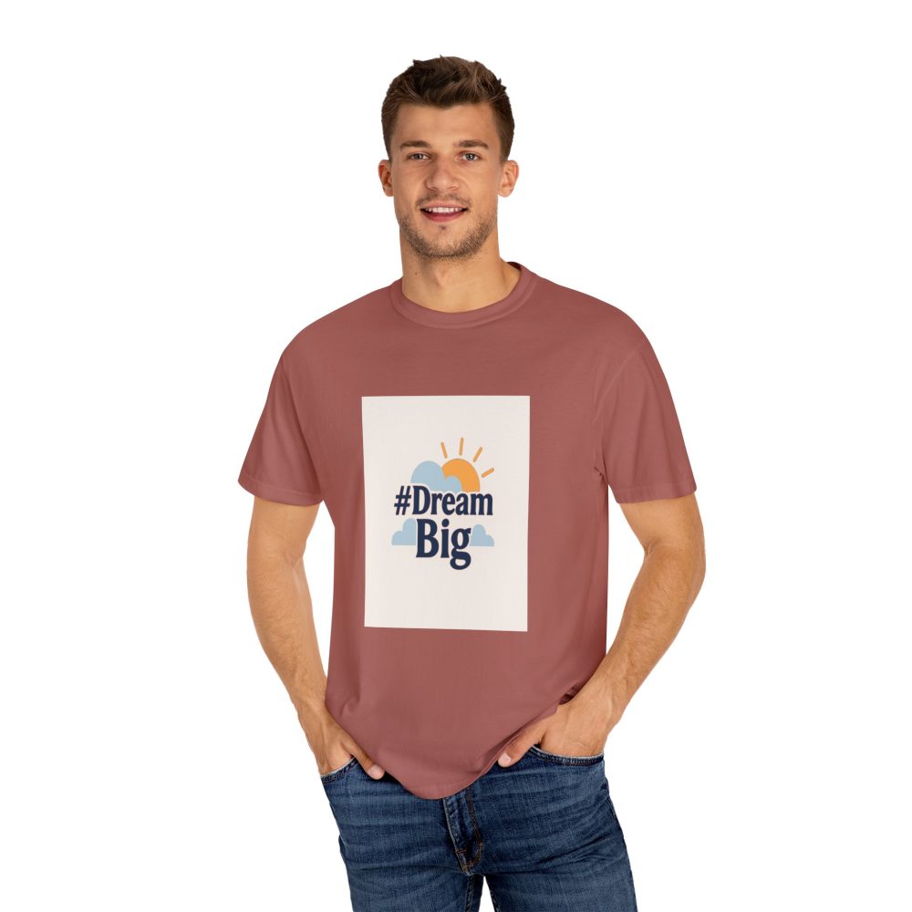 Dream Big - Unisex Garment-Dyed T-Shirt - Image 17