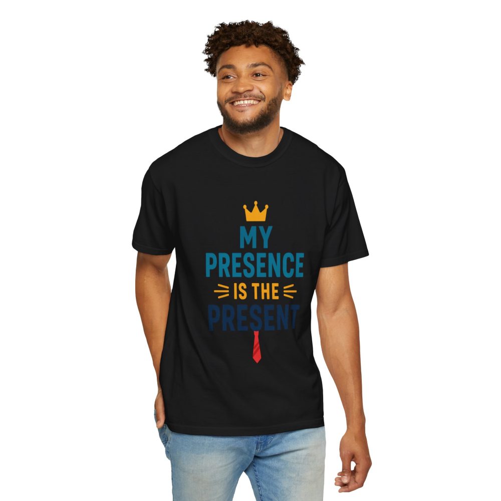 My Presence is the Present - Unisex Garment-Dyed T-Shirt - Gift for Dads, Birthdays, Celebrations - Image 15