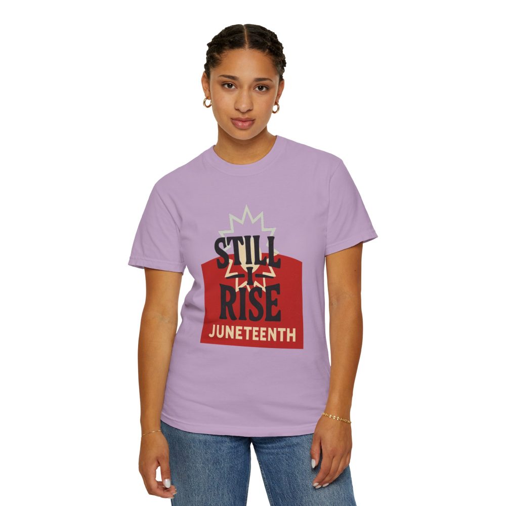 Juneteenth Unisex Garment-Dyed T-Shirt - Still Rise – Resilient and Empowering Quote Design - Image 16