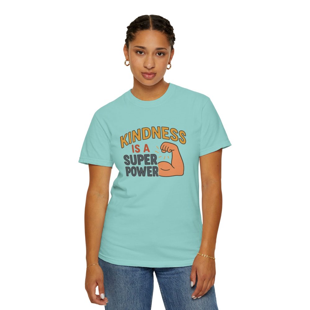 Kindness is a Super Power - Unisex Garment-Dyed T-Shirt - Image 4