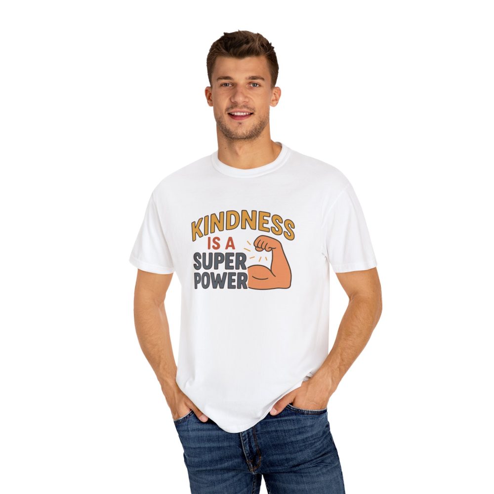 Kindness is a Super Power - Unisex Garment-Dyed T-Shirt - Image 5