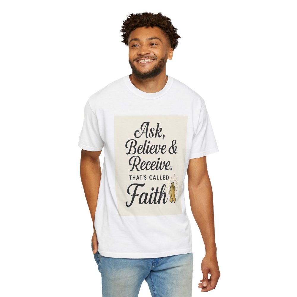 Faith-Inspiring Unisex Garment-Dyed T-Shirt - Ask, Believe & Receive - Image 7