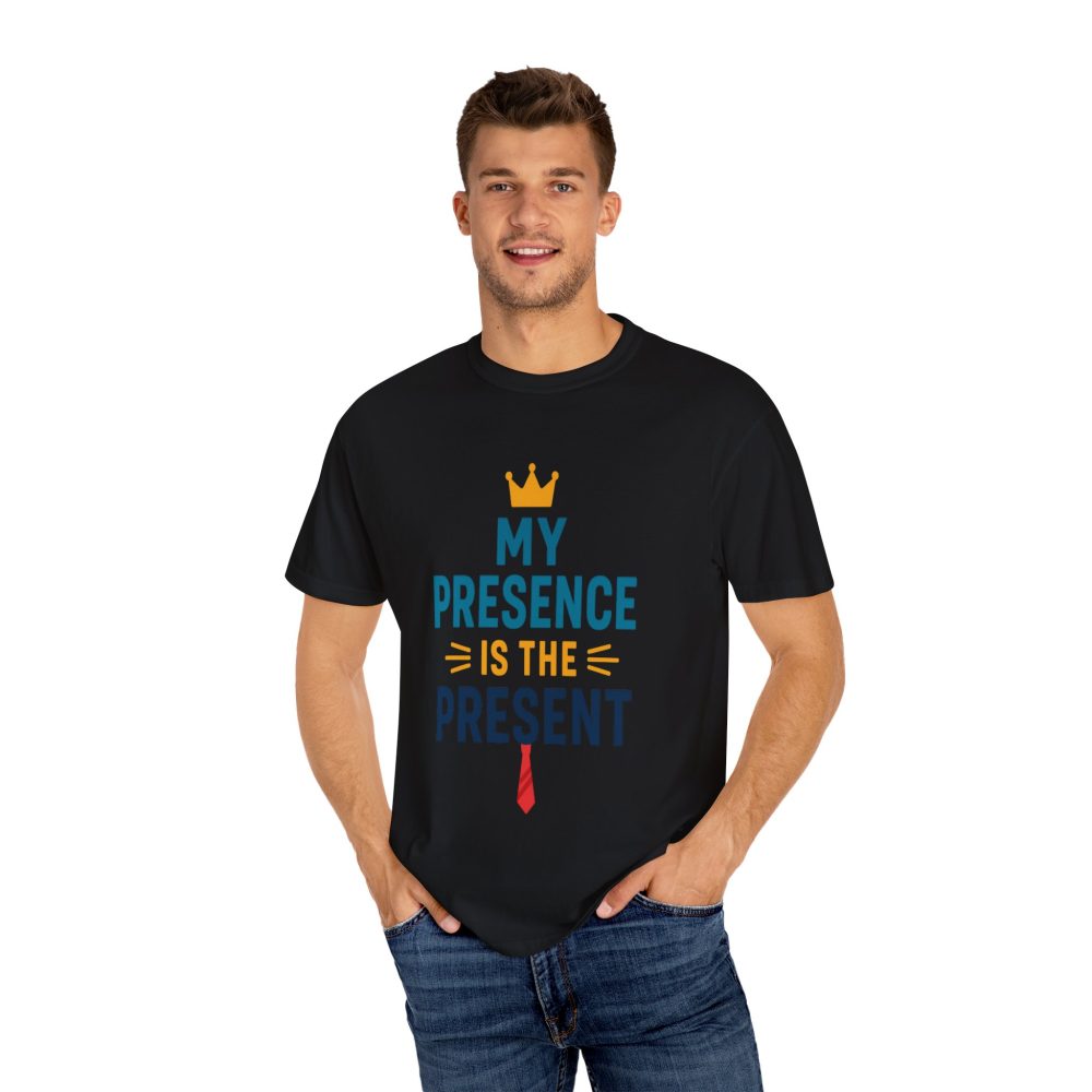 My Presence is the Present - Unisex Garment-Dyed T-Shirt - Gift for Dads, Birthdays, Celebrations - Image 13