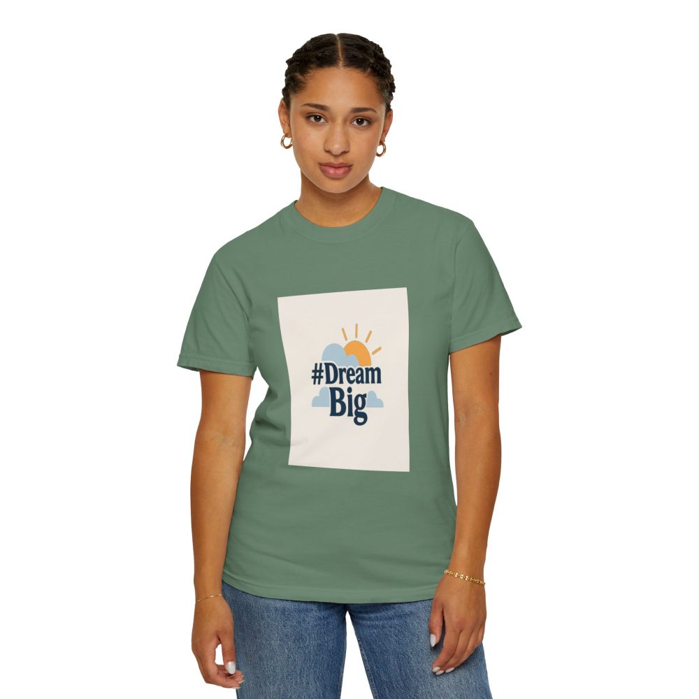 Dream Big - Unisex Garment-Dyed T-Shirt - Image 8