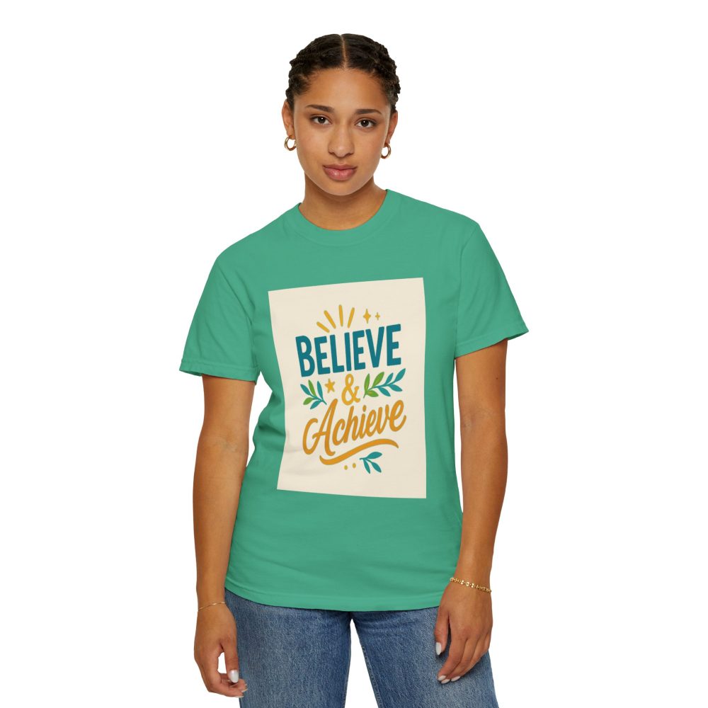 Inspirational Unisex Garment-Dyed T-Shirt - Believe and Achieve – Motivational Mindset Design for Dreamers and Doers - Image 12