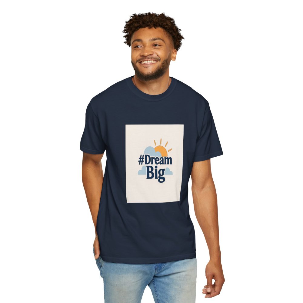 Dream Big - Unisex Garment-Dyed T-Shirt - Image 11