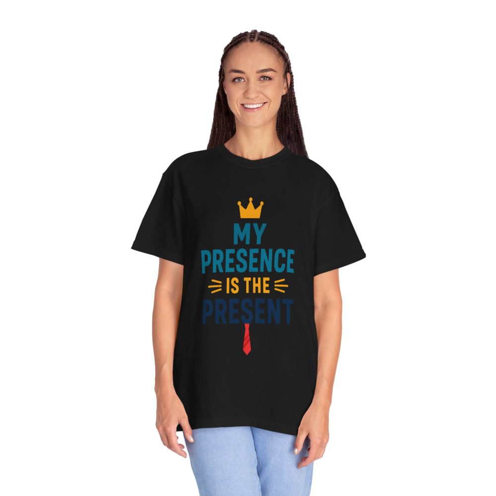 My Presence is the Present - Unisex Garment-Dyed T-Shirt - Gift for Dads, Birthdays, Celebrations - Image 14