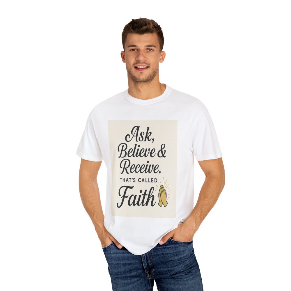 Faith-Inspiring Unisex Garment-Dyed T-Shirt - Ask, Believe & Receive - Image 5