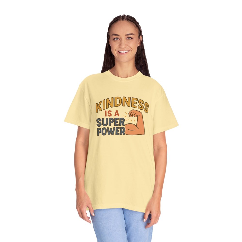 Kindness is a Super Power - Unisex Garment-Dyed T-Shirt - Image 10