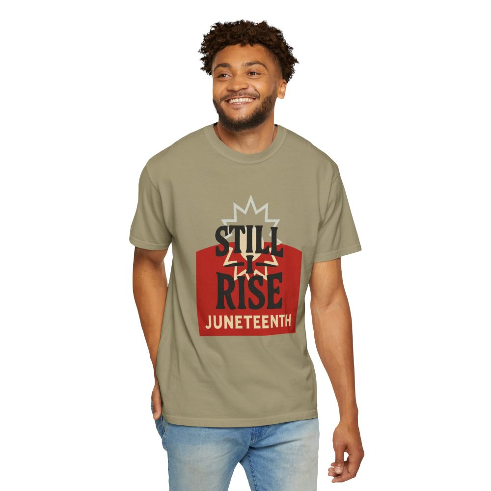 Juneteenth Unisex Garment-Dyed T-Shirt - Still Rise – Resilient and Empowering Quote Design - Image 4