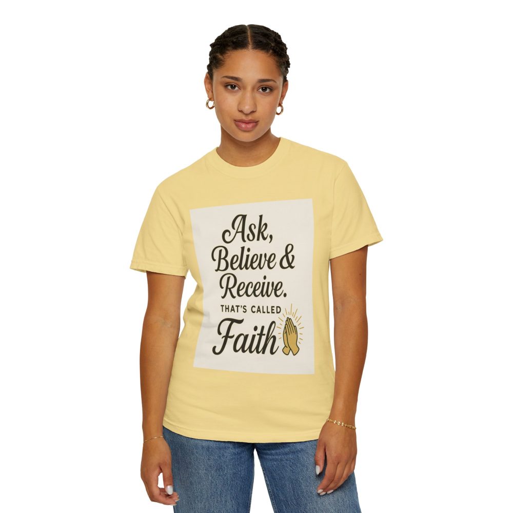 Faith-Inspiring Unisex Garment-Dyed T-Shirt - Ask, Believe & Receive - Image 16