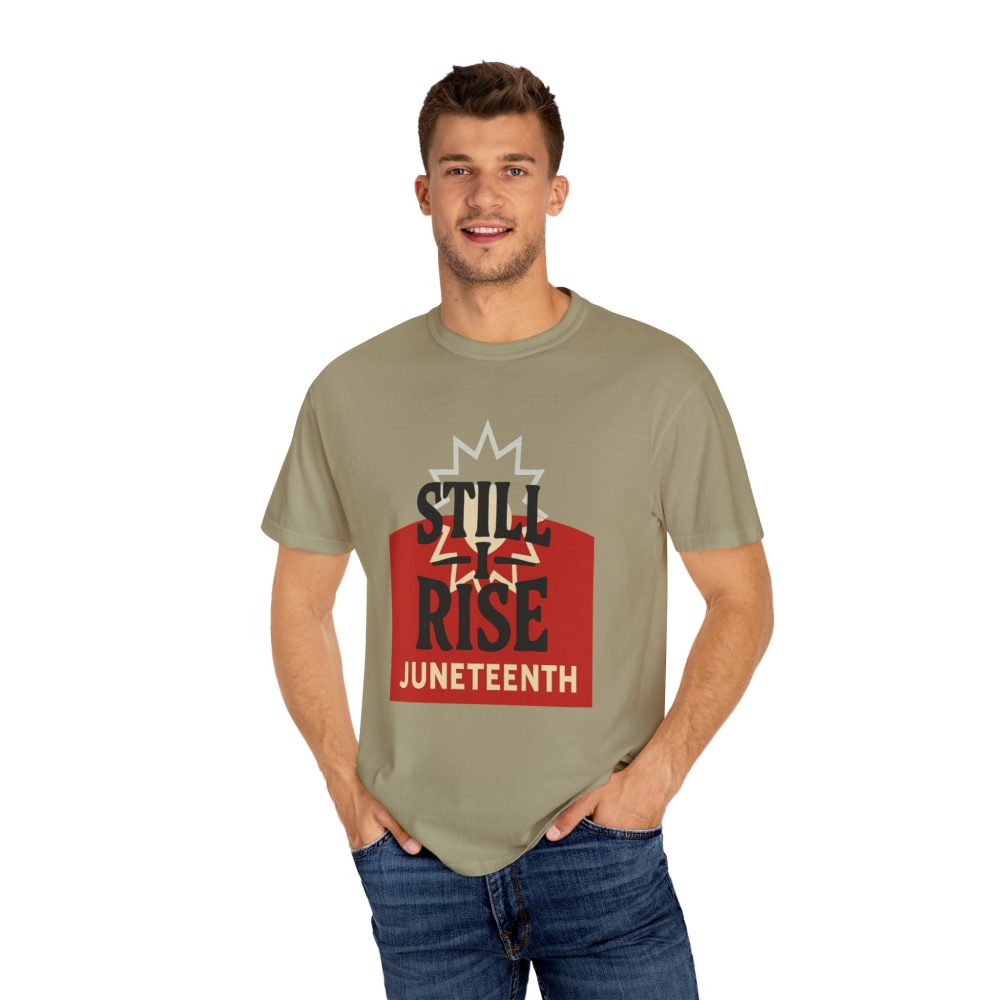 Juneteenth Unisex Garment-Dyed T-Shirt - Still Rise – Resilient and Empowering Quote Design - Image 2