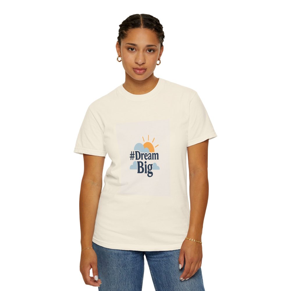 Dream Big - Unisex Garment-Dyed T-Shirt - Image 4
