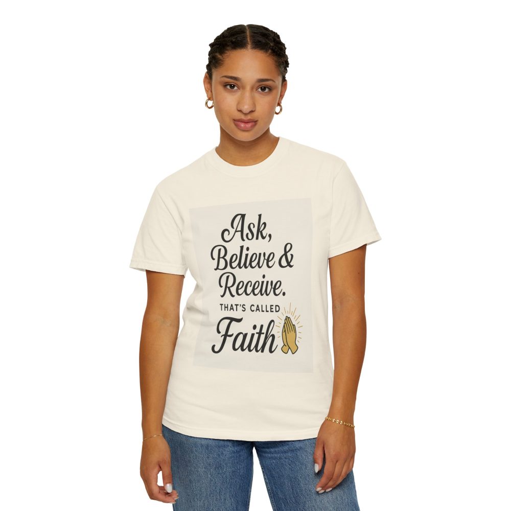 Faith-Inspiring Unisex Garment-Dyed T-Shirt - Ask, Believe & Receive - Image 12